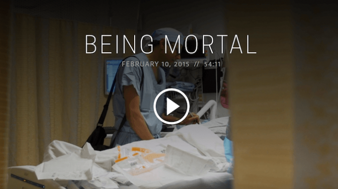 Hospitals Show PBS Film Being Mortal To Raise Awareness For End-of-Life Issues