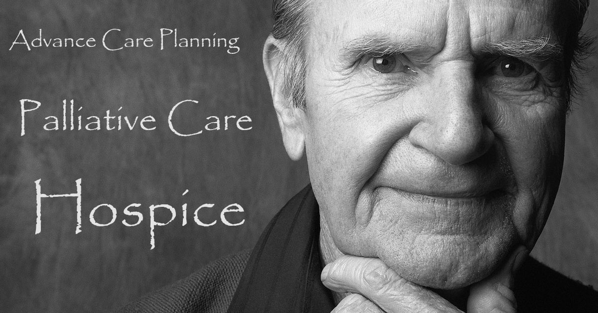 Advance Care Planning, Palliative Care, Hospice